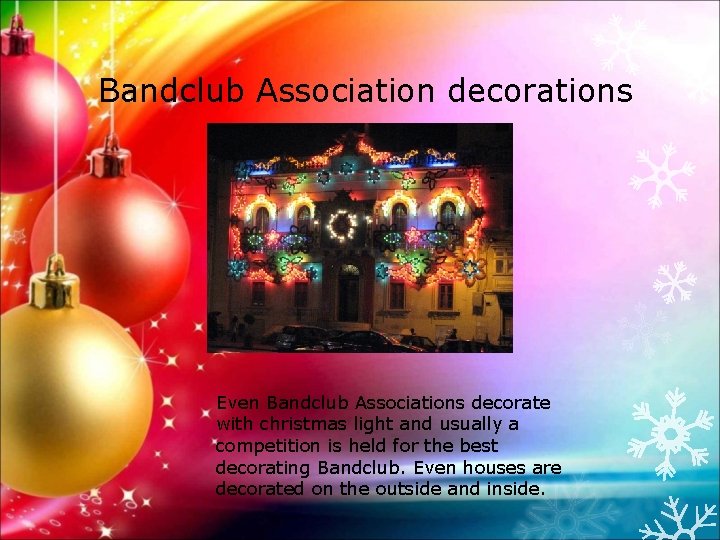 Bandclub Association decorations Even Bandclub Associations decorate with christmas light and usually a competition