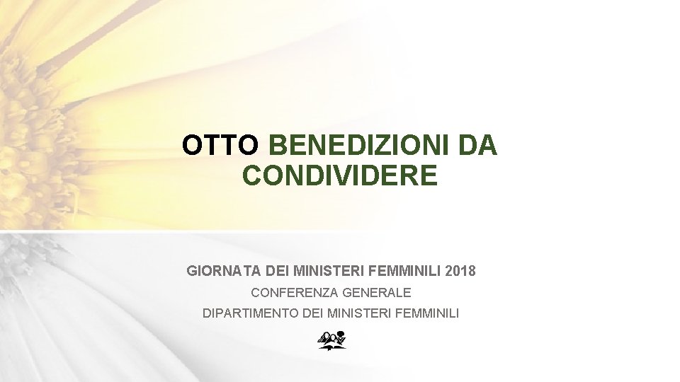 OTTO BENEDIZIONI DA CONDIVIDERE GIORNATA DEI MINISTERI FEMMINILI 2018 CONFERENZA GENERALE DIPARTIMENTO DEI MINISTERI