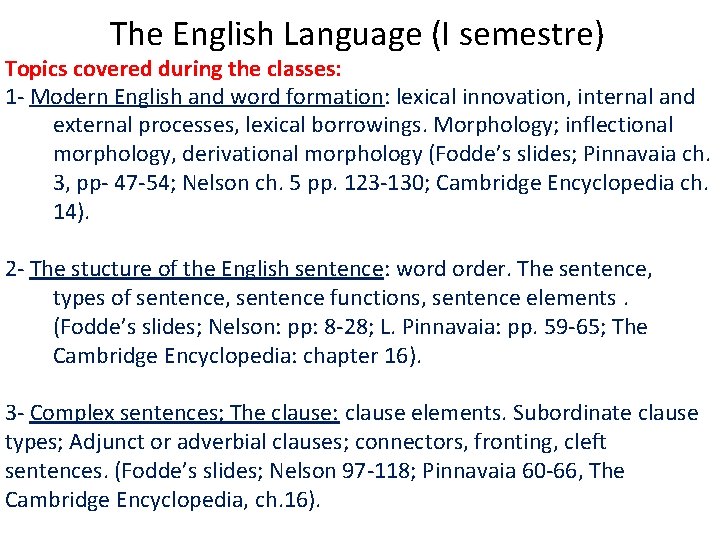 The English Language (I semestre) Topics covered during the classes: 1 - Modern English