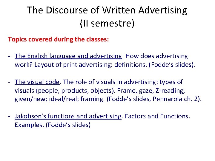 The Discourse of Written Advertising (II semestre) Topics covered during the classes: - The
