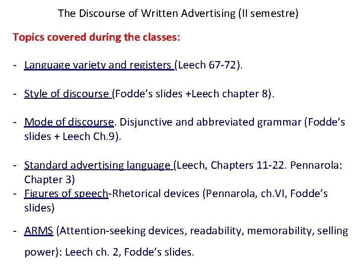 The Discourse of Written Advertising (II semestre) Topics covered during the classes: - Language