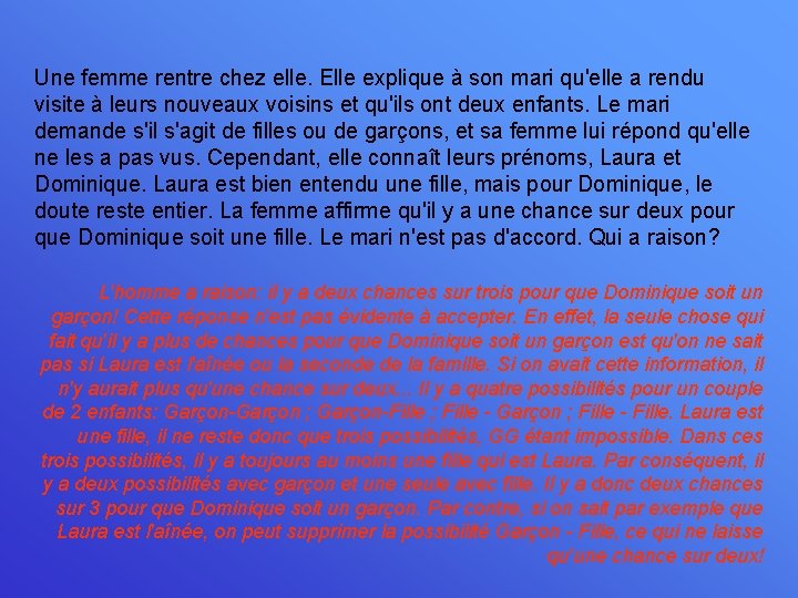 Une femme rentre chez elle. Elle explique à son mari qu'elle a rendu visite