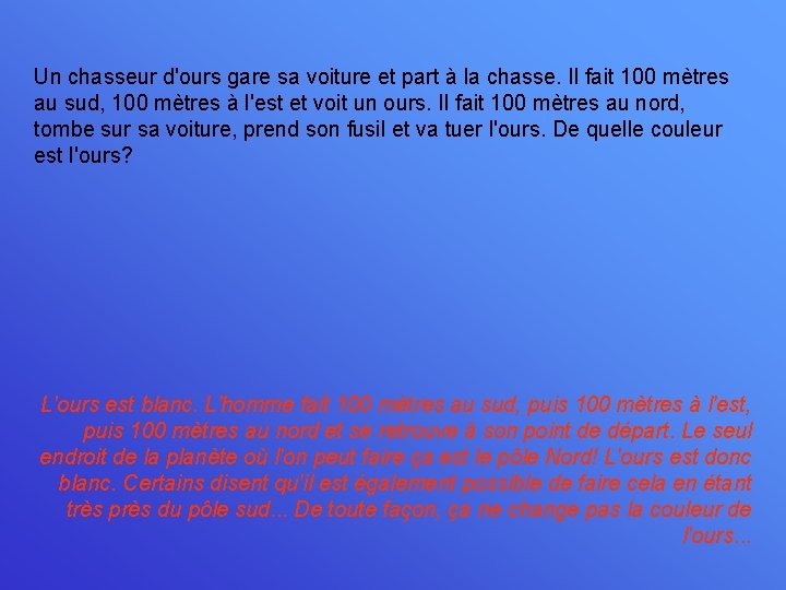 Un chasseur d'ours gare sa voiture et part à la chasse. Il fait 100