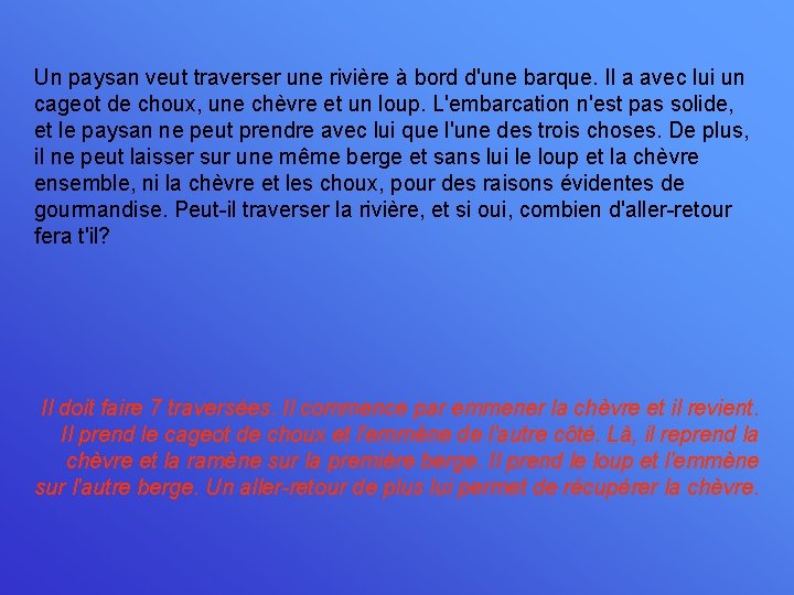 Un paysan veut traverser une rivière à bord d'une barque. Il a avec lui