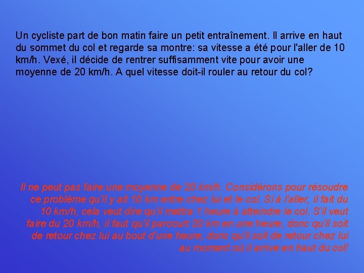 Un cycliste part de bon matin faire un petit entraînement. Il arrive en haut