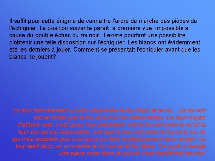 Il suffit pour cette énigme de connaître l'ordre de marche des pièces de l'échiquier.