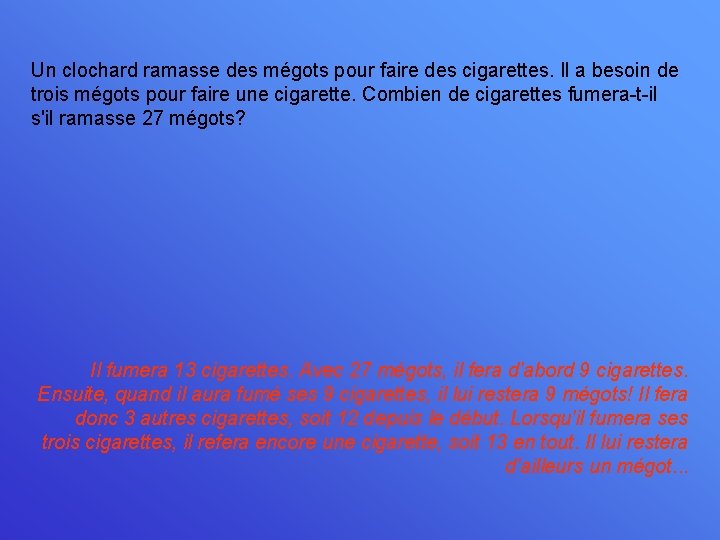 Un clochard ramasse des mégots pour faire des cigarettes. Il a besoin de trois