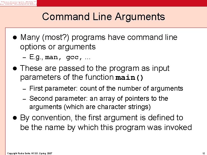Command Line Arguments l Many (most? ) programs have command line options or arguments