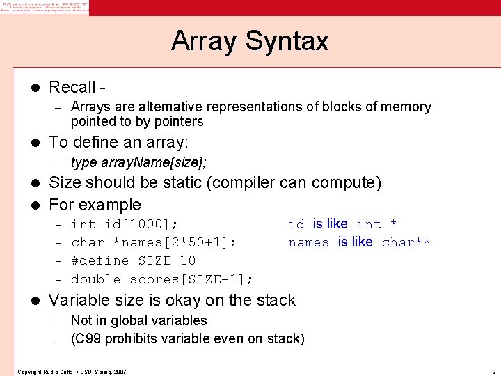 Array Syntax l Recall – l Arrays are alternative representations of blocks of memory