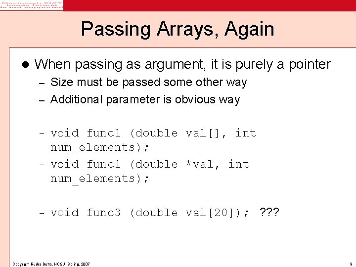 Passing Arrays, Again l When passing as argument, it is purely a pointer Size