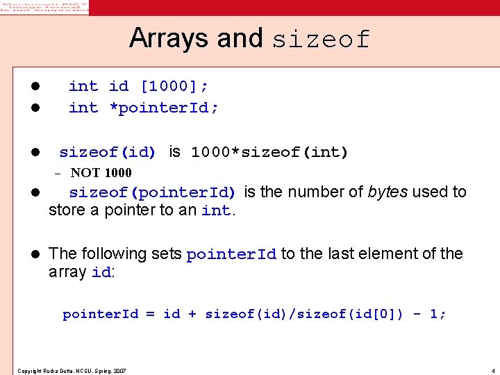 Arrays and sizeof int id [1000]; int *pointer. Id; l l l sizeof(id) is