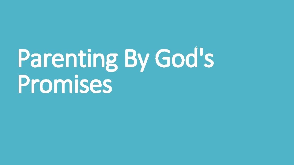 Parenting By God's Promises 