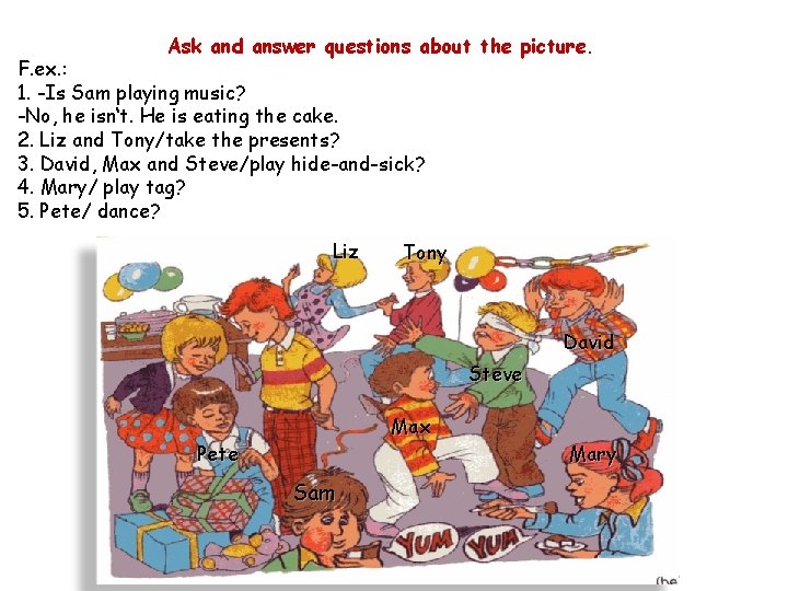 Ask and answer questions about the picture. F. ex. : 1. -Is Sam playing Ask and answer questions about the picture. F. ex. : 1. -Is Sam playing