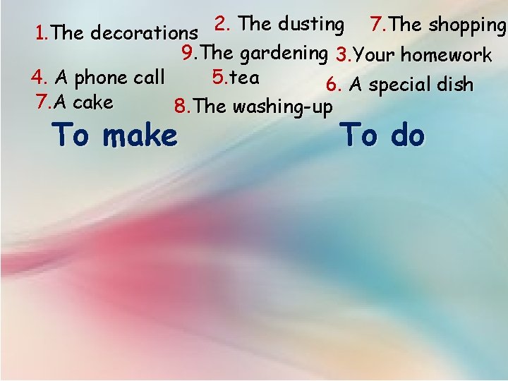 2. The dusting 7. The shopping 1. The decorations 9. The gardening 3. Your 2. The dusting 7. The shopping 1. The decorations 9. The gardening 3. Your