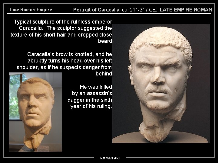 Late Roman Empire Portrait of Caracalla, ca. 211 -217 CE. LATE EMPIRE ROMAN Typical