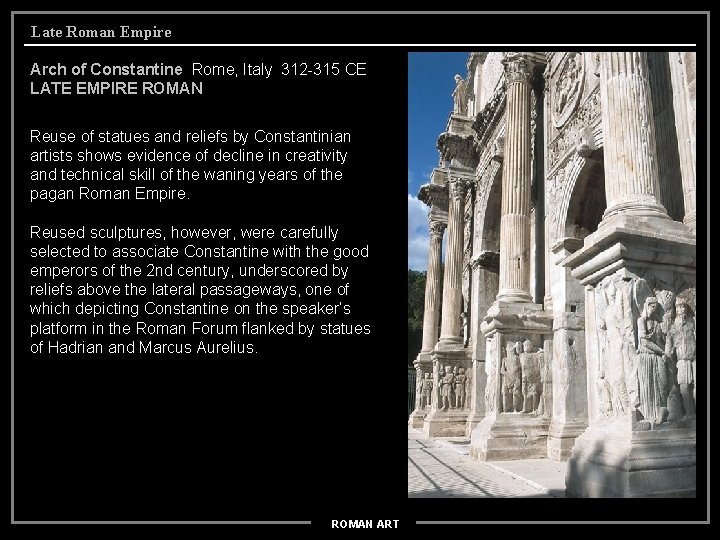 Late Roman Empire Arch of Constantine Rome, Italy 312 -315 CE LATE EMPIRE ROMAN