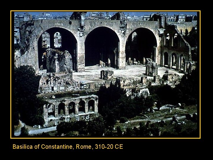 Basilica of Constantine, Rome, 310 -20 CE 