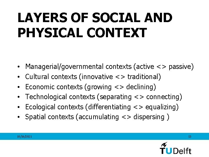 LAYERS OF SOCIAL AND PHYSICAL CONTEXT • • • Managerial/governmental contexts (active <> passive)