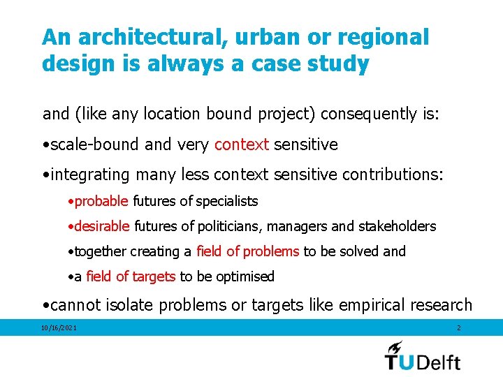 An architectural, urban or regional design is always a case study and (like any