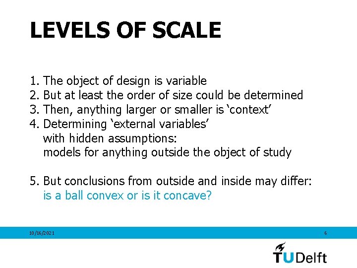 LEVELS OF SCALE 1. The object of design is variable 2. But at least