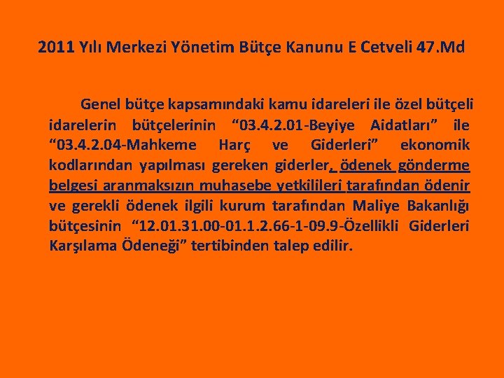 2011 Yılı Merkezi Yönetim Bütçe Kanunu E Cetveli 47. Md Genel bütçe kapsamındaki kamu