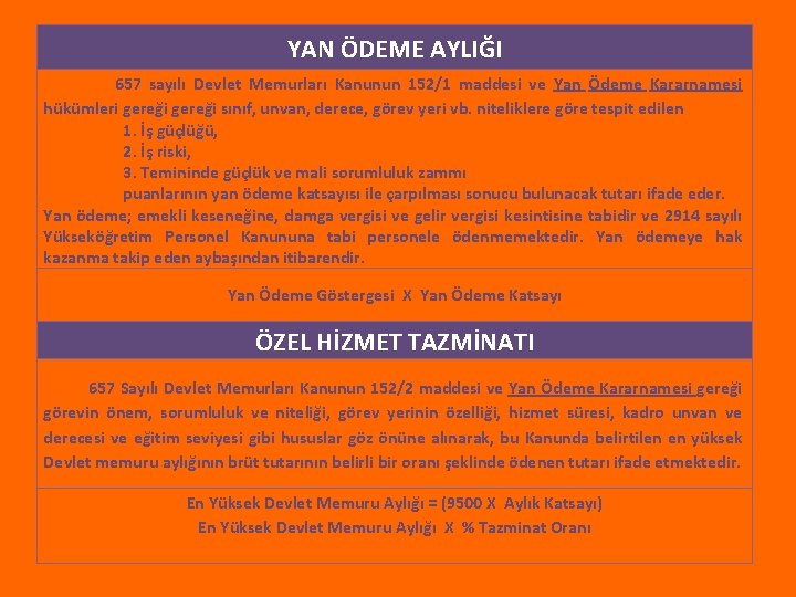 YAN ÖDEME AYLIĞI 657 sayılı Devlet Memurları Kanunun 152/1 maddesi ve Yan Ödeme Kararnamesi