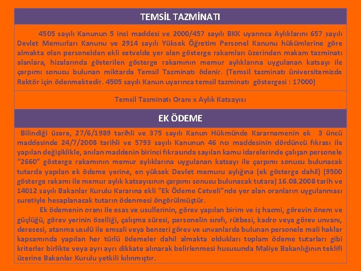 TEMSİL TAZMİNATI 4505 sayılı Kanunun 5 inci maddesi ve 2000/457 sayılı BKK uyarınca Aylıklarını