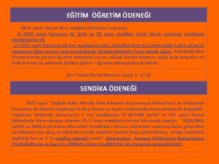 EĞİTİM ÖĞRETİM ÖDENEĞİ 2914 sayılı Kanun Ek-1 maddesi hükümleri uyarınca; a) 2547 sayılı Kanunun