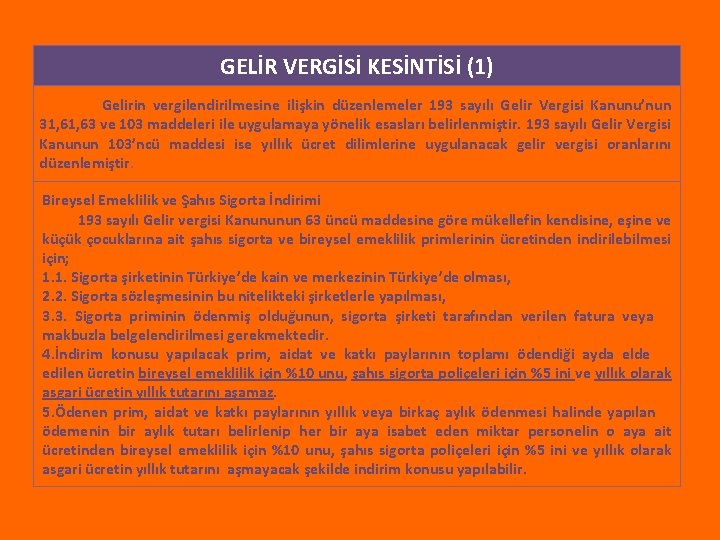 GELİR VERGİSİ KESİNTİSİ (1) Gelirin vergilendirilmesine ilişkin düzenlemeler 193 sayılı Gelir Vergisi Kanunu’nun 31,