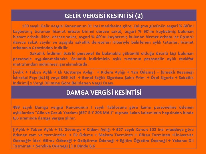 GELİR VERGİSİ KESİNTİSİ (2) 193 sayılı Gelir Vergisi Kanununun 31 inci maddesine göre; Çalışma