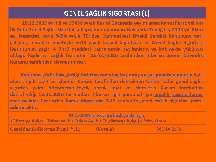 GENEL SAĞLIK SİGORTASI (1) 18. 12. 2009 tarihli ve 27436 sayılı Resmi Gazetede yayımlanan