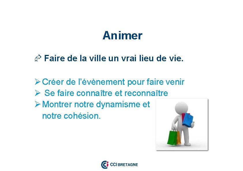 Animer Faire de la ville un vrai lieu de vie. Créer de l’évènement pour