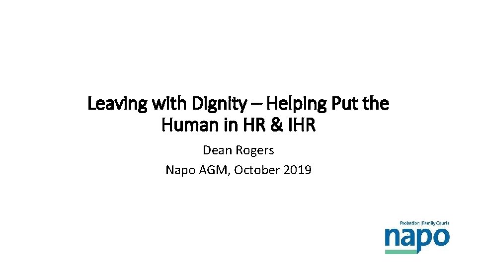 Leaving with Dignity – Helping Put the Human in HR & IHR Dean Rogers