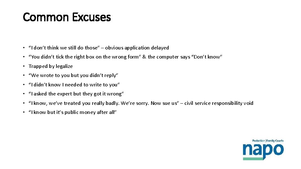 Common Excuses • “I don’t think we still do those” – obvious application delayed