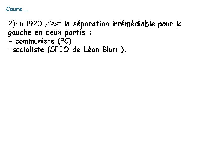 Cours … 2)En 1920 , c’est la séparation irrémédiable pour la gauche en deux