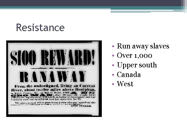 Resistance • • • Run away slaves Over 1, 000 Upper south Canada West