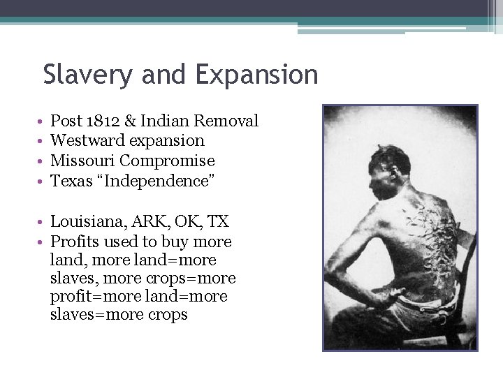 Slavery and Expansion • • Post 1812 & Indian Removal Westward expansion Missouri Compromise