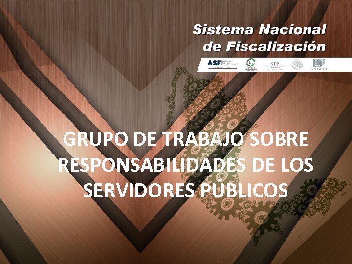 GRUPO DE TRABAJO SOBRE RESPONSABILIDADES DE LOS SERVIDORES PÚBLICOS 1 