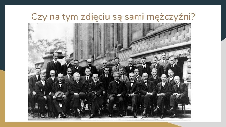 Czy na tym zdjęciu są sami mężczyźni? 