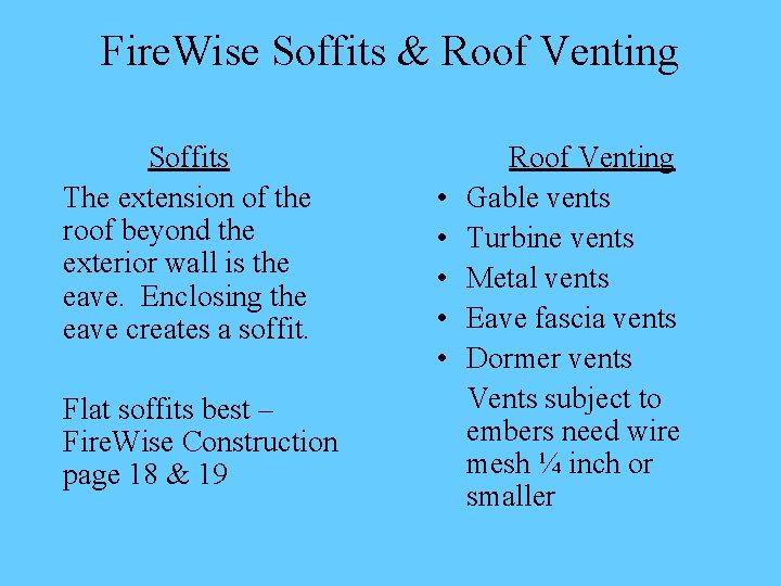 Fire. Wise Soffits & Roof Venting Soffits The extension of the roof beyond the