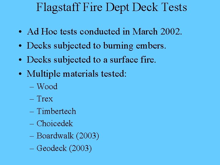 Flagstaff Fire Dept Deck Tests • • Ad Hoc tests conducted in March 2002.
