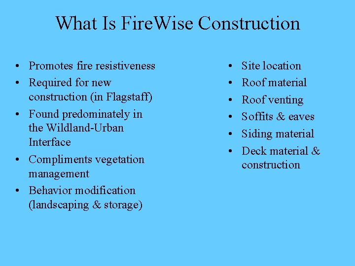 What Is Fire. Wise Construction • Promotes fire resistiveness • Required for new construction