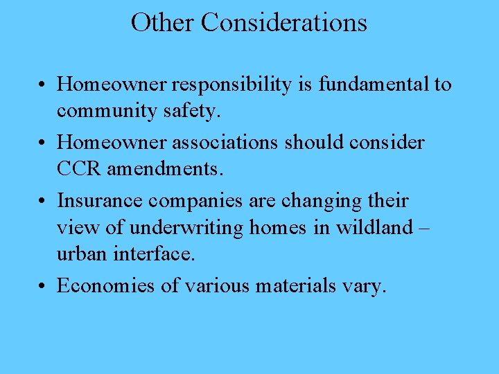 Other Considerations • Homeowner responsibility is fundamental to community safety. • Homeowner associations should