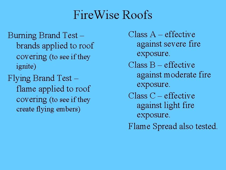 Fire. Wise Roofs Burning Brand Test – brands applied to roof covering (to see