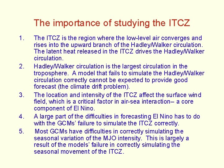 The importance of studying the ITCZ 1. 2. 3. 4. 5. The ITCZ is