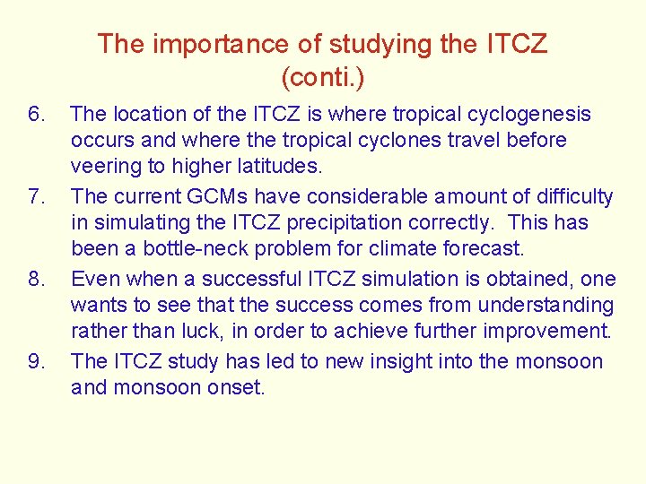 The importance of studying the ITCZ (conti. ) 6. 7. 8. 9. The location