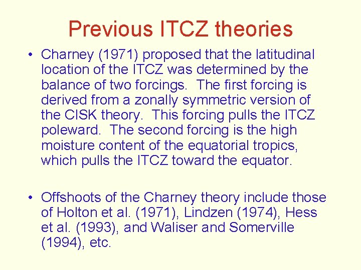 Previous ITCZ theories • Charney (1971) proposed that the latitudinal location of the ITCZ