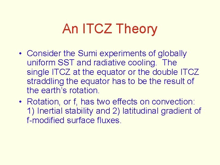 An ITCZ Theory • Consider the Sumi experiments of globally uniform SST and radiative