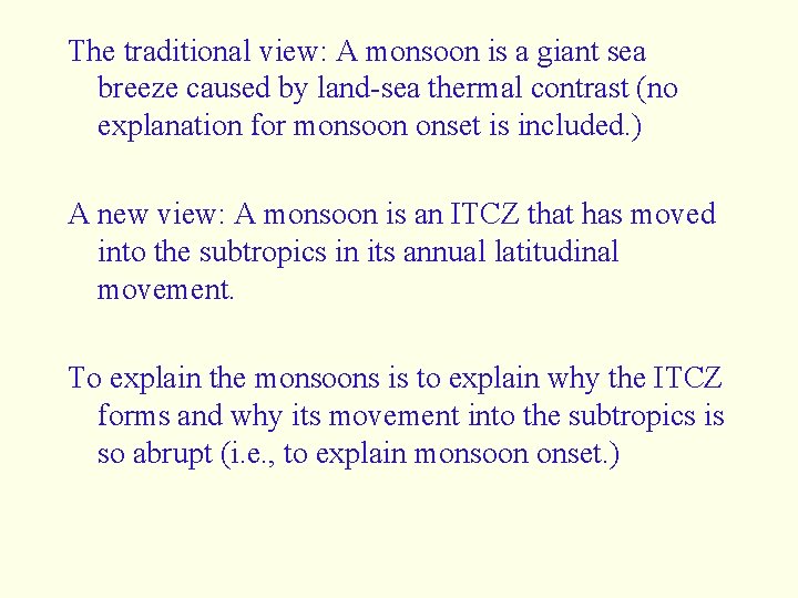 The traditional view: A monsoon is a giant sea breeze caused by land-sea thermal