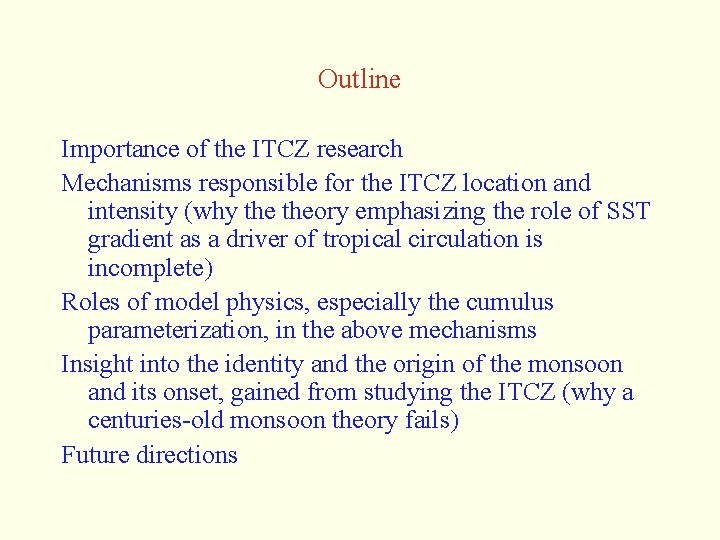 Outline Importance of the ITCZ research Mechanisms responsible for the ITCZ location and intensity
